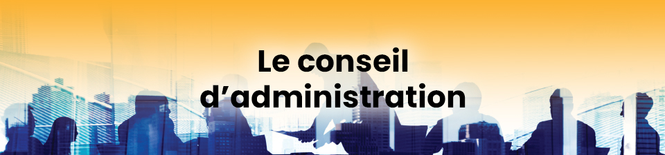 Le conseil d'administration